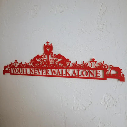 You'll Never Walk Alone Metal Wall Art, LVP Metal Wall Art , Decor Gift